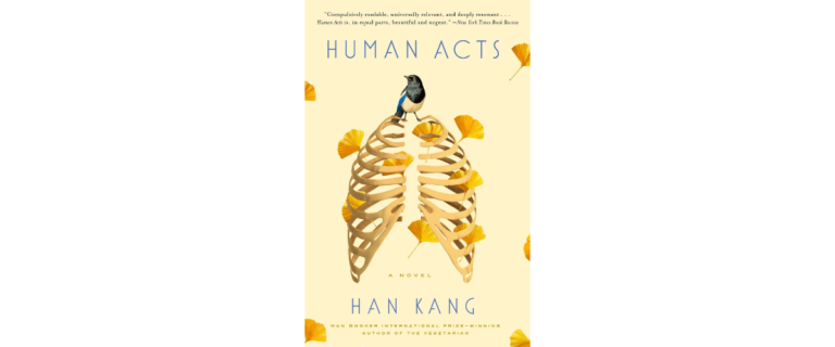 Human Acts: A Haunting and Powerful Exploration of Human Brutality and Resilience